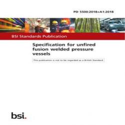 BS PD 5500:2018+A1:2018 PDF                      [ Withdrawn ]